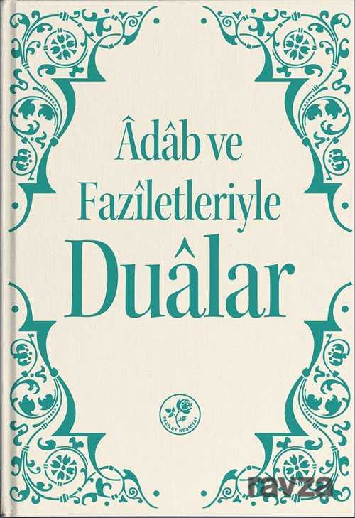 Adab ve Faziletleriyle Dualar - Fazilet Neşriyat
