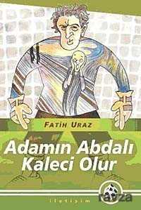 Adamın Abdalı Kaleci Olur - İletişim Yayınları