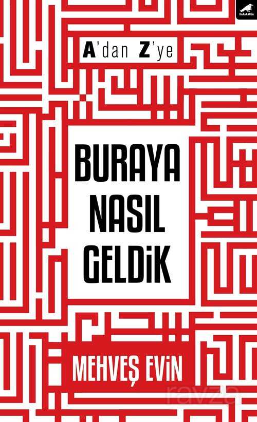 A'dan Z'ye Buraya Nasıl Geldik - Kara Karga Yayınları