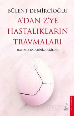 A'dan Z'ye Hastalıkların Travmaları - 1