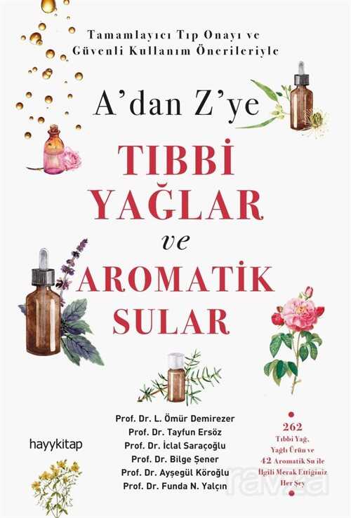 A'dan Z'ye Tıbbi Yağlar ve Aromatik Sular - Hayy Kitap