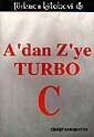 A'dan Z'ye TURBO C - Türkmen Kitabevi