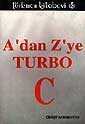 A'dan Z'ye TURBO C - Türkmen Kitabevi