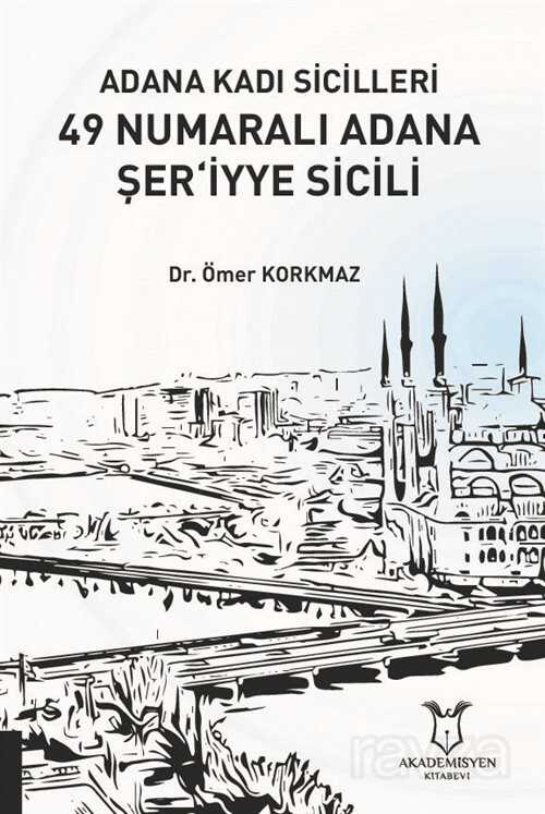 Adana Kadı Sicilleri 49 Numaralı Adana Şer'iyye Sicili - Akademisyen Kitabevi