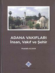 Adana Vakıfları İnsan, Vakıf ve Şehir - Türk Tarih Kurumu