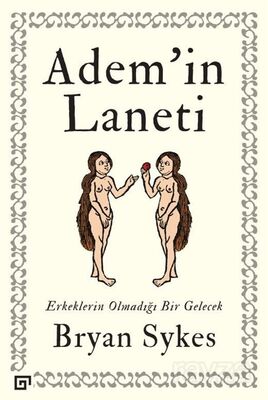 Adem'in Laneti: Erkeklerin Olmadığı Bir Gelecek - 1