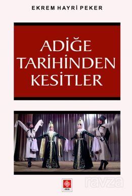 Adiğe Tarihinden Kesitler - 1