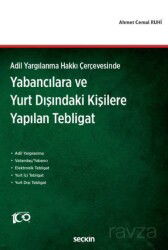 Adil Yargılanma Hakkı Çerçevesinde - Yabancılara ve Yurt Dışındaki Kişilere Yapılan Tebligat - Seçkin Yayıncılık