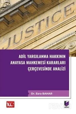 Adil Yargılanma Hakkının Anayasa Mahkemesi Kararları Çerçevesinde Analizi - 1