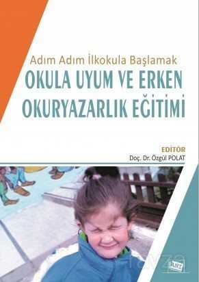 Adım Adım İlkokula Başlamak Okula Uyum ve Erken Okuryazarlık Eğitimi - 1