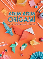 Adım Adım Origami - Beyaz Balina Yayınları