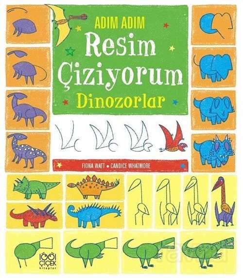 Adım Adım Resim Çiziyorum - Dinozorlar - 1001 Çiçek Kitaplar