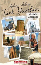 Adım Adım Türk Yurtları - Bilgeoğuz Yayınları