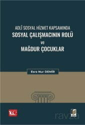 Adli Sosyal Hizmet Kapsamında Sosyal Çalışmacının Rolü ve Mağdur Çocuklar - Adalet Yayınevi