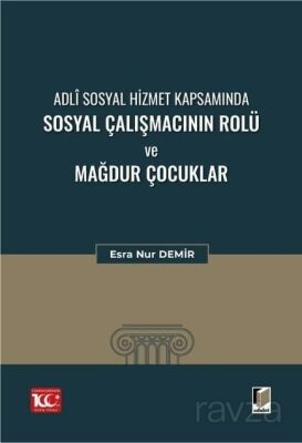 Adli Sosyal Hizmet Kapsamında Sosyal Çalışmacının Rolü ve Mağdur Çocuklar - 1