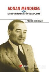 Adnan Menderes ve Kıbrıs'ta Menderes'in Gestapoları - Berikan Yayınevi