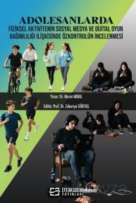 Adolesanlarda Fiziksel Aktivitenin Sosyal Medya ve Dijital Oyun Bağımlılığı İlişkisinde Özkontrolün - 1