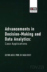 Advancements in Decision-Making and Data Analytics: Case Applications - Eğitim Kitabevi