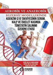 Aerobik ve Anaerobik Egzersiz Modellerinde Koenzim Q10 Takviyesinin Serum, Kalp ve İskelet Kasında T - Efe Akademi Yayınları