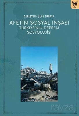 Afetin Sosyal İnşası: Türkiye'nin Deprem Sosyolojisi - 1