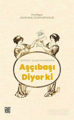 Afiyet Gazetesinden Aşçıbaşı Diyor Ki - 1