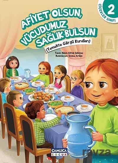 Afiyet Olsun, Vücudumuz Sağlık Bulsun / Çiçekler Sınıfı -2 - Çamlıca Çocuk Yayınları