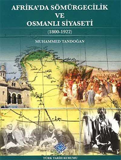 Afrikada Sömürgecilik ve Osmanlı Siyaseti (1800-1922) - 1