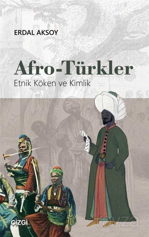 Afro-Türkler (Etnik Köken ve Kimlik) - Çizgi Kitabevi
