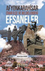 Afyonkarahisar, Civar İlçe ve Beldelerdeki Efsaneler - Efe Akademi Yayınları