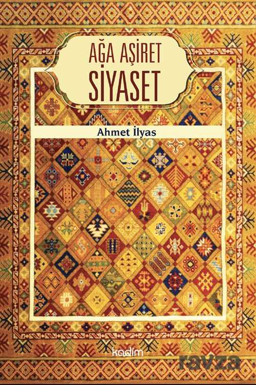 Ağa Aşiret Siyaset - Kadim Yayınları