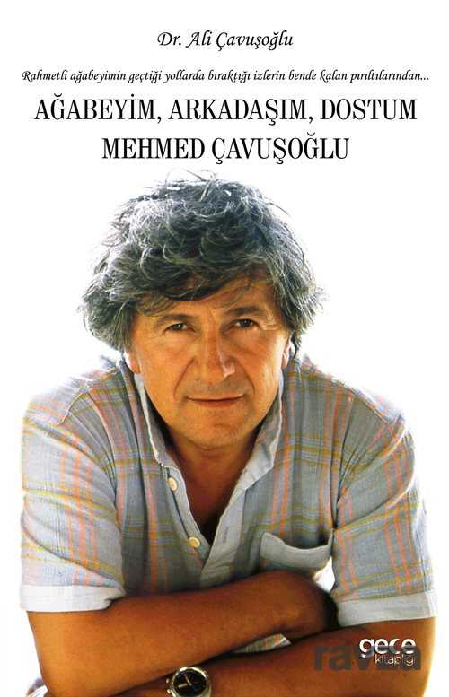 Ağabeyim, Arkadaşım, Dostum Mehmet Çavuşoğlu - Gece Kitaplığı