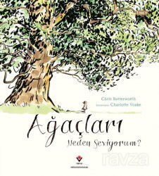Ağaçları Neden Seviyorum ? - Tübitak Yayınları