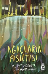 Ağaçların Fısıltısı - Timaş Çocuk Yayınları