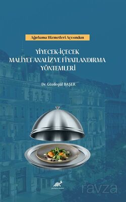 Ağırlama Hizmetleri Açısından Yiyecek-İçecek Maliyet Analiz ve Fiyatlandırma Yöntemleri - 1