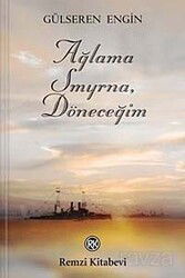 Ağlama Smyrna, Döneceğim - Remzi Kitabevi
