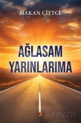 Ağlasam Yarınlarıma - Cinius Yayınları