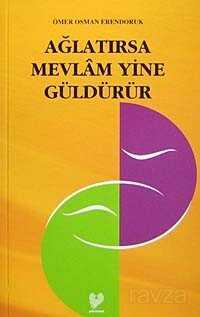 Ağlatırsa Mevlam Yine Güldürür - Çağrı Yayınları