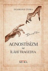Agnostisizm ve İlahi Tragedya - Mitra Yayınları