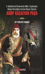 Agop Kazazyan Paşa / II. Abdülhamit Döneminde Millet-I Sadıka'dan Maliye Nazırlığına Uzanan Başarı Ö - Berikan Yayınevi