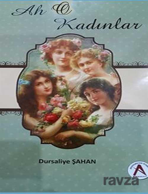 Ah O Kadınlar - Akademisyen Kitabevi