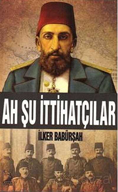 Ah Şu İttihatçılar - Kamer Yayınları