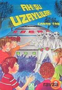 Ah Şu Uzaylılar! - Altın Kitaplar