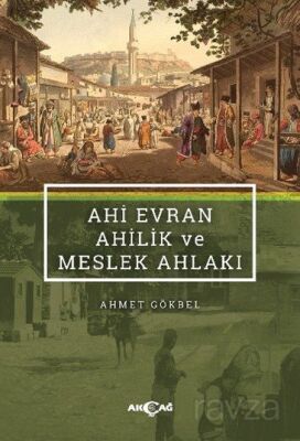 Ahi Evran Ahilik ve Meslek Ahlakı - 1