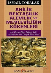 Ahilik Bektaşilik Alevilik ve Mevleviliğin Kökenleri - Doğu Kitabevi
