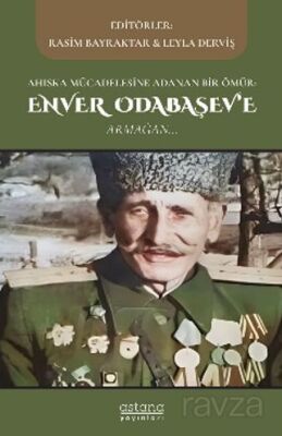 Ahıska Mücadelesine Adanan Bir Ömür: Enver Odabaşev'e Armağan - 1