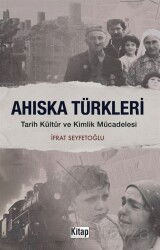 Ahıska Türkleri Tarih Kültür ve Kimlik Mücadelesi - Kitap Dünyası (Konya)