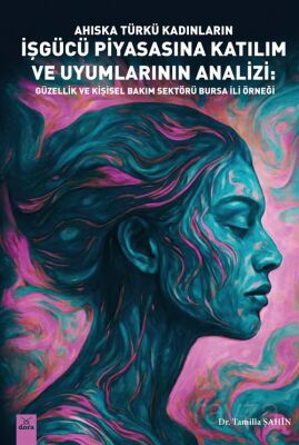 Ahıska Türkü Kadınların İşgücü Piyasasına Katılım ve Uyumlarının Analizi: Güzellik ve Kişisel Bakım - 1