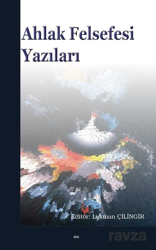 Ahlak Felsefesi Yazıları - Elis Yayınları