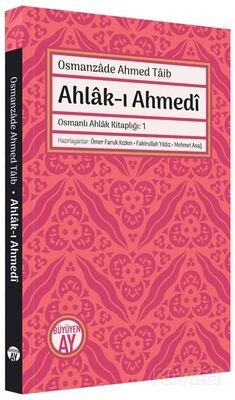 Ahlak-ı Ahmedî / Osmanlı Ahlak Kitaplığı: 1 - 1