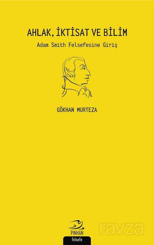 Ahlak, İktisat ve Bilim - Pinhan Yayıncılık